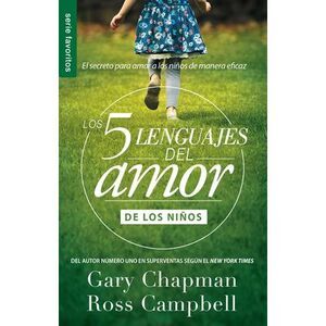 Los 5 Lenguajes del Amor de Los Niños (Revisado) - Serie Favoritos -- Gary Chapm